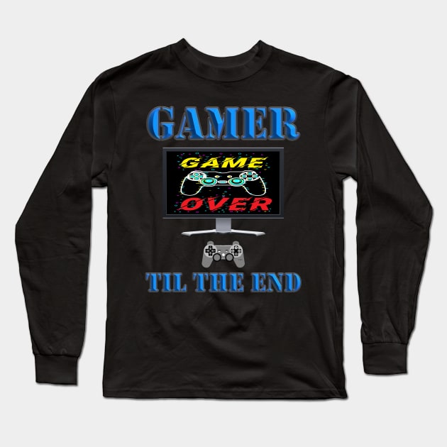 Gamer Til The End, Game Over, Video Games, Video Games Lover, Nerd, Geek, Funny Gamer, Video Games Love Birthday Gift, Gaming Girl, Gaming Boy Long Sleeve T-Shirt by DESIGN SPOTLIGHT